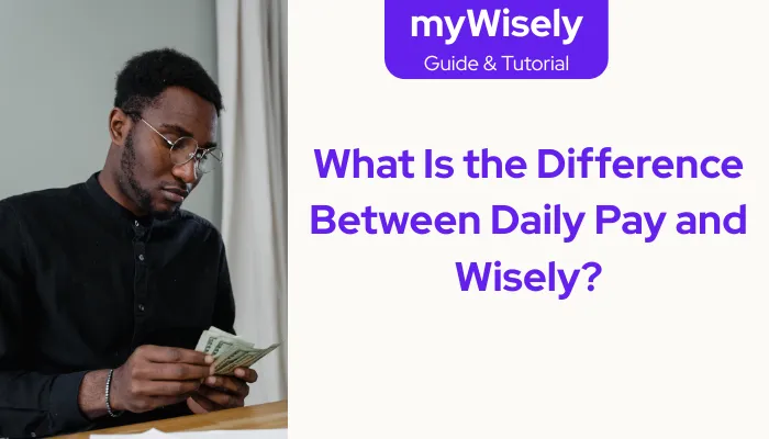 What Is the Difference Between Daily Pay and Wisely?