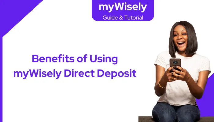 Benefits of Using myWisely Direct Deposit Benefits of Using myWisely Direct Deposit