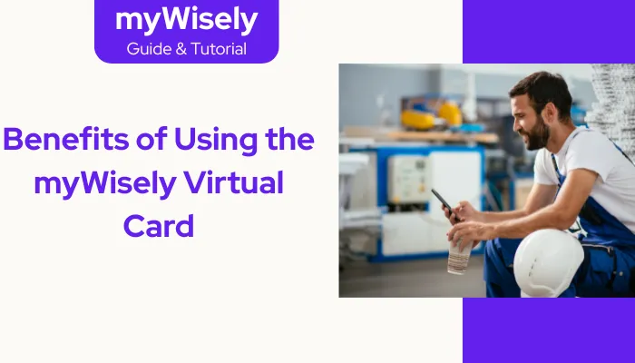 Benefits of Using the myWisely Virtual Card Benefits of Using the myWisely Virtual Card