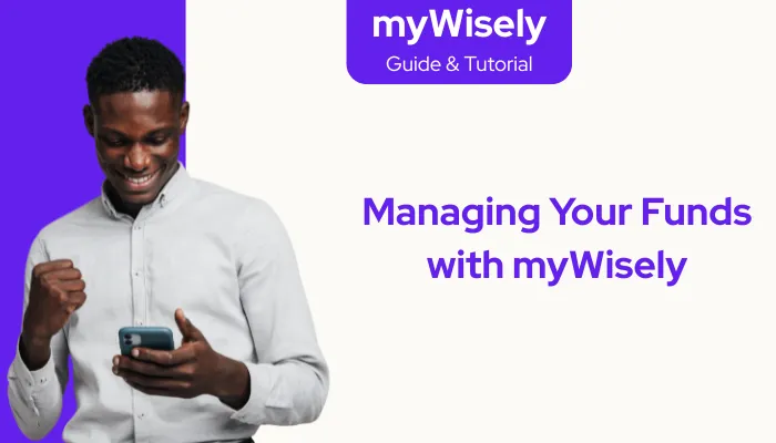 Managing Your Funds with myWisely Managing Your Funds with myWisely