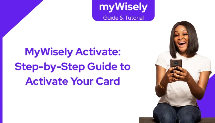MyWisely Activate: Step-by-Step Guide to Activate Your Card MyWisely Activate: Step-by-Step Guide to Activate Your Card