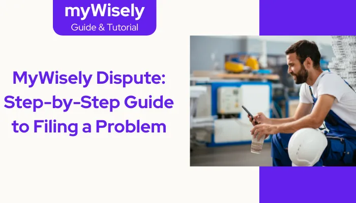 MyWisely Dispute: Step-by-Step Guide to Filing a Problem MyWisely Dispute: Step-by-Step Guide to Filing a Problem