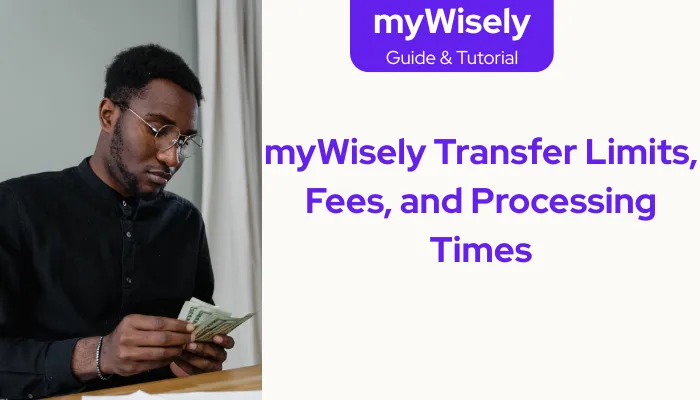 myWisely Transfer Limits, Fees, and Processing Times