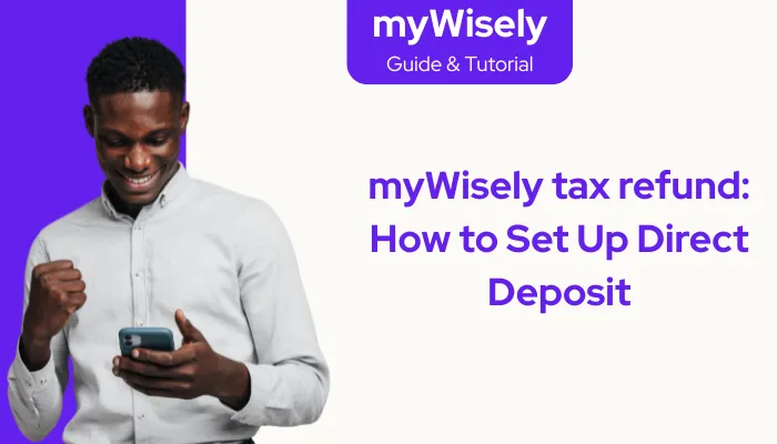 myWisely tax refund: How to Set Up Direct Deposit